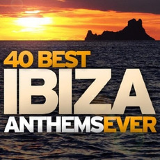 40 Best Ibiza Anthems Ever mp3 Compilation by Various Artists