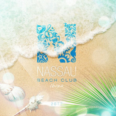 Nassau Beach Club Ibiza 2012 mp3 Compilation by Various Artists
