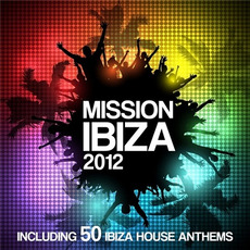 Mission Ibiza 2012: Including 50 biza House Anthems mp3 Compilation by Various Artists