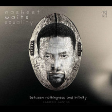 Between Nothingness And Infinity mp3 Album by Nasheet Waits Equality