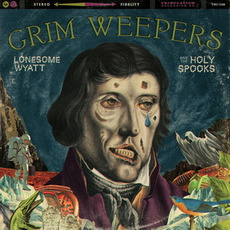 Grim Weepers mp3 Album by Lonesome Wyatt and the Holy Spooks