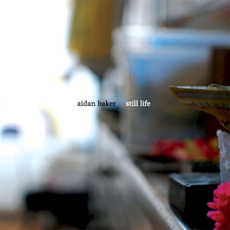 Still Life mp3 Album by Aidan Baker