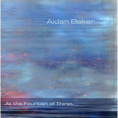At the Fountain of Thirst mp3 Album by Aidan Baker