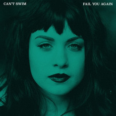 Fail You Again mp3 Album by Can't Swim