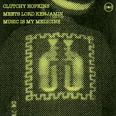 Music Is My Medicine mp3 Album by Clutchy Hopkins meets Lord Kenjamin