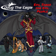 Evil Songs For Evil People mp3 Album by DOUG The Eagle