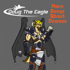 More Songs About Demons mp3 Album by DOUG The Eagle