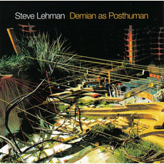 Demian as Posthuman mp3 Album by Steve Lehman