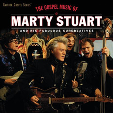 The Gospel Music Of Marty Stuart and His Fabulous Superlatives mp3 Live by Marty Stuart and His Fabulous Superlatives