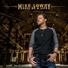Hell Of A Life mp3 Album by Mike Lowry