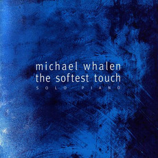 The Softest Touch mp3 Album by Michael Whalen
