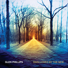 Swallowed by the New mp3 Album by Glen Phillips