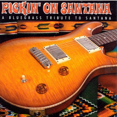 Pickin' On Santana: A Bluegrass Tribute to Santana mp3 Album by Pickin' On Project
