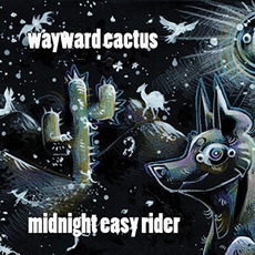 Midnight Easy Rider mp3 Album by Wayward Cactus