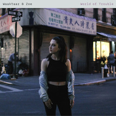 World of Trouble mp3 Album by Waaktaar & Zoe