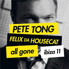Pete Tong & Felix Da Housecat: All Gone Ibiza 11 mp3 Compilation by Various Artists