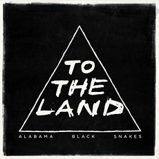 To the Land mp3 Album by Alabama Black Snakes