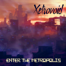 Enter the Metropolis mp3 Album by Xetrovoid