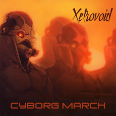 Cyborg March mp3 Album by Xetrovoid