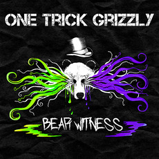 Bear Witness mp3 Album by One Trick Grizzly