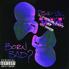 Born Bad (slowd-n-tapt) mp3 Album by PSK-13
