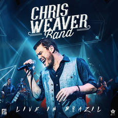 Live In Brazil mp3 Live by Chris Weaver Band