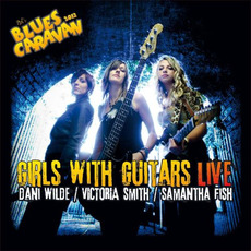 Girls With Guitars Live mp3 Live by Dani Wilde / Victoria Smith / Samantha Fish