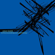 Hypnotannenbaumdronefuzz mp3 Album by Aidan Baker