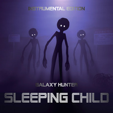 Sleeping Child (Instrumental Edition) mp3 Album by Galaxy Hunter