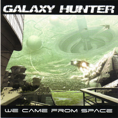 We Came From Space mp3 Album by Galaxy Hunter