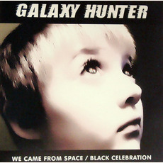 We Came From Space / Black Celebration mp3 Album by Galaxy Hunter