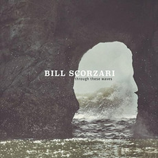 Through These Waves mp3 Album by Bill Scorzari