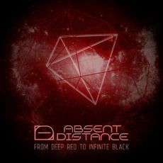 From Deep Red to Infinite Black mp3 Album by Absent Distance