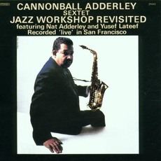 Jazz Workshop Revisited: Recorded 'Live' In San Francisco (Re-Issue) mp3 Live by Cannonball Adderley Sextet