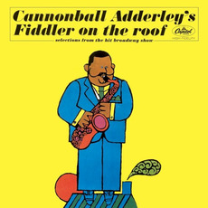 Cannonball Adderley's Fiddler on the Roof: Selections From the Hit Broadway Show (Re-Issue) mp3 Album by Cannonball Adderley