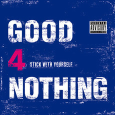 Stick With Yourself mp3 Album by GOOD 4 NOTHING