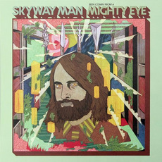 Seen Comin' from a Mighty Eye mp3 Album by Skyway Man
