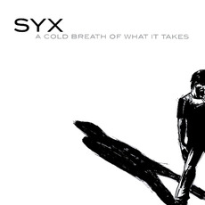 A Cold Breath of What It Takes mp3 Album by SYX