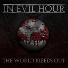 The World Bleeds Out mp3 Album by In Evil Hour