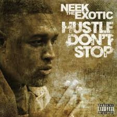 Hustle Don't Stop mp3 Album by Neek The Exotic