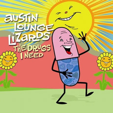 The Drugs I Need mp3 Album by Austin Lounge Lizards