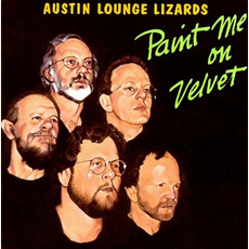 Paint Me on Velvet mp3 Album by Austin Lounge Lizards