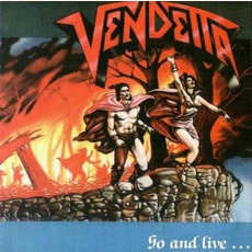 Go And Live... Stay And Die (Remastered) mp3 Album by Vendetta