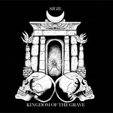 Kingdom Of The Grave mp3 Album by Sigil