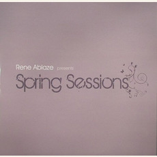 Rene Ablaze pres. Spring Sessions mp3 Compilation by Various Artists