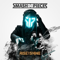Rise and Shine mp3 Album by Smash Into Pieces