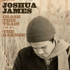 Crash This Train / The Garden mp3 Single by Joshua James