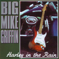 Harley in the Rain mp3 Album by Big Mike Griffin