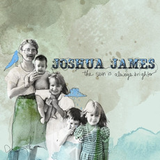 The Sun Is Always Brighter mp3 Album by Joshua James