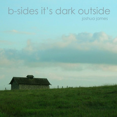 B-Sides It's Dark Outside mp3 Album by Joshua James